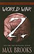 World War Z : an oral history of the zombie war 著者： Max Brooks