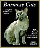 Burmese cats : everything about acquisition, care, nutrition, behavior, health care, and breeding