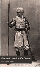 Fire and sword in the Sudan ; a personal narrative of fighting and serving the dervishes.  1879-1895.