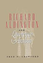 Richard Aldington and Lawrence of Arabia : a cautionary tale