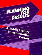 Planning for results : a public library transformation process