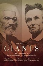 Giants : the parallel lives of Frederick Douglass & Abraham Lincoln