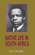 Native life in South Africa : before and since the European war and the Boer Rebellion