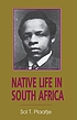 Native life in South Africa : before and since... 著者： Sol  T Plaatje