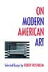 On modern American art : selected essays