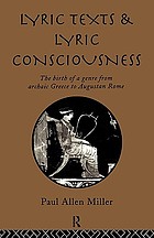 Lyric texts and lyric consciousness : the birth of a genre from archaic Greece to Augustan Rome