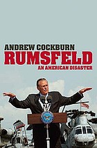 Rumsfeld : an American disaster