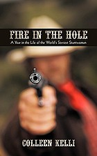Fire in the hole : a year in the life of the world 's sorriest stuntwoman