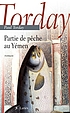 Partie de pêche au Yémen : roman 著者：  Paul Torday 
