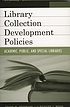 Library collection development policies : academic, public, and special libraries