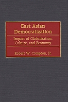 East Asian democratization : impact of globalization, culture, and economy