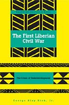 The first Liberian civil war : the crises of underdevelopment