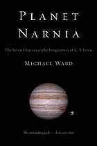Planet Narnia : the seven heavens in the imagination of C.S. Lewis