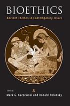 Bioethics : ancient themes in contemporary issues