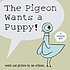 The pigeon wants a puppy! de  Mo Willems 