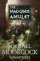 Hawkmoon : the mad god's amulet