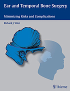 Ear and temporal bone surgery : minimizing risks and complications