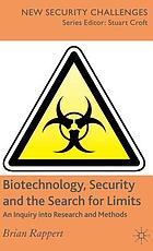 Biotechnology, security and the search for limits : an inquiry into research and methods