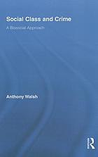 Social class and crime : a biosocial approach