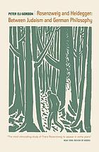 Rosenzweig and Heidegger : between Judaism and German philosophy