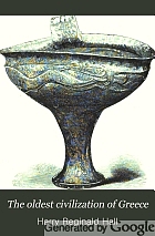 The oldest civilization of Greece: studies of the Mycenaean age,