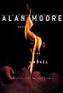 Voice of the fire : a novel 著者： Alan Moore