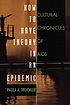 How to have theory in an epidemic : cultural chronicles of AIDS