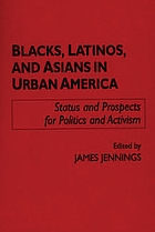 Blacks, Latinos, and Asians in urban America ; status and prospects for politics and activism