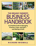 The organic farmer's business handbook : a complete guide to managing finances, crops, and staff--and making a profit