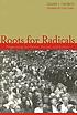 Roots for radicals : organizing for power, action, and justice