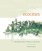 Ecocities : rebuilding cities in balance with nature