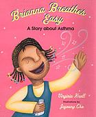 Brianna breathes easy : a story about asthma door Virginia L Kroll