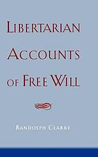 Libertarian accounts of free will