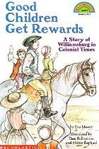 Good children get rewards : a story of Williamsburg in colonial times