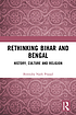 Rethinking Bihar and Bengal : History, Culture... by Birendra Nath Prasad