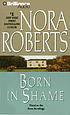 Born in shame von Nora Roberts