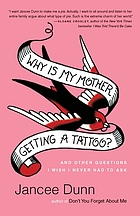 Why is my mother getting a tattoo? : and other questions I wish I never had to ask