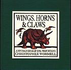 Wings, horns, & claws : a dinosaur book of epic proportions