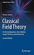 Classical field theory : on electrodynamics, non-abelian... by Florian Scheck