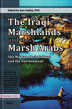 The Iraqi marshlands and the Marsh Arabs : the Ma'dan, their culture and the environment