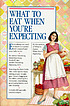 What to eat when you're expecting 著者： Arlene Eisenberg