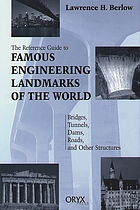 The reference guide to famous engineering landmarks of the world : bridges, tunnels, dams, roads, and other structures