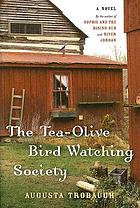 The Tea-Olive Bird Watching Society : a novel