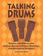 Talking drums : reading and writing with African American stories, spirituals, and multimedia resources