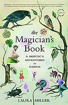 The magician's book : a skeptic's adventures in Narnia