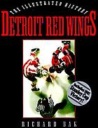 Detroit Red Wings : the illustrated history