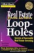 Real estate loopholes : secrets of successful real estate investing