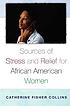 Sources of stress and relief for African American... por Catherine Fisher Collins