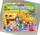 My little people school bus : a lift-the flap playbook