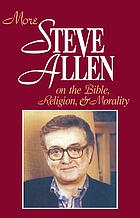 More Steve Allen on the Bible, religion & morality